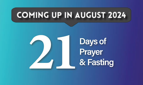 Upcoming 21 Days of Prayer August 2024 Announcement